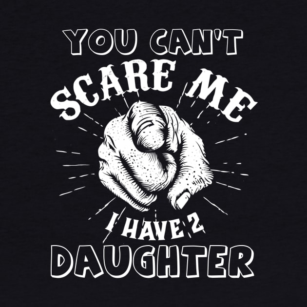 You're can't scare me, i have  daughters by LaurieAndrew